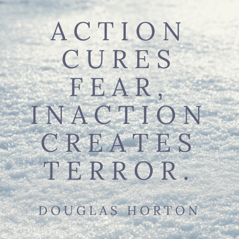 Action cures fear inaction creates terror.1 - 50 Facing Fear Quotes that Help You to be Brave (FOR ANY SITUATIONS)
