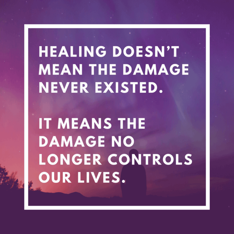 Healing doesn’t mean the damage never existed.It means the damage no longer controls our lives.1