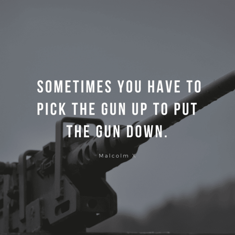 SOMETIMES YOU HAVE TO PICK THE GUN UP TO PUT THE GUN DOWN.