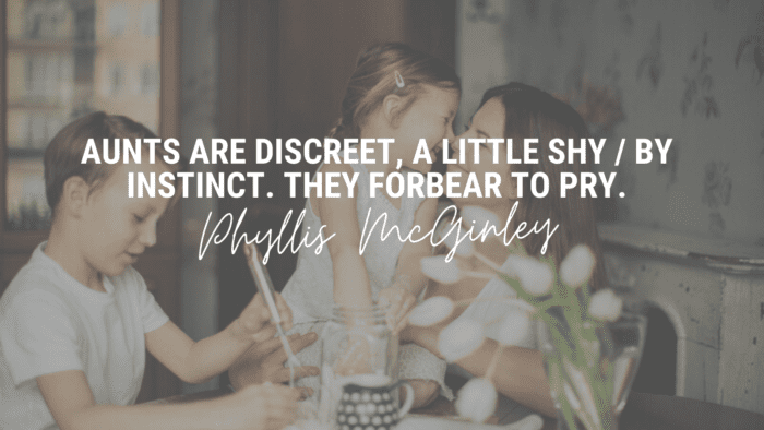 By instinct. They forbear to pry. - 24 Best Aunt Quotes for Love | Favorite Quotes