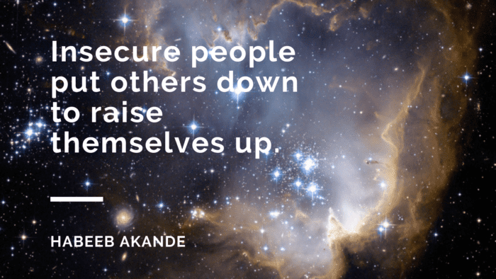 Insecure people put others down to raise themselves up. - 21 Hate Quotes that Will make You Wise