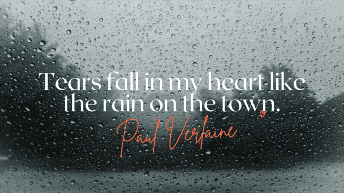 Tears fall in my heart like the rain on the town. - 29 Rain Quotes to Lift Your Happiness, Spirit, and Make You Happy or Laugh