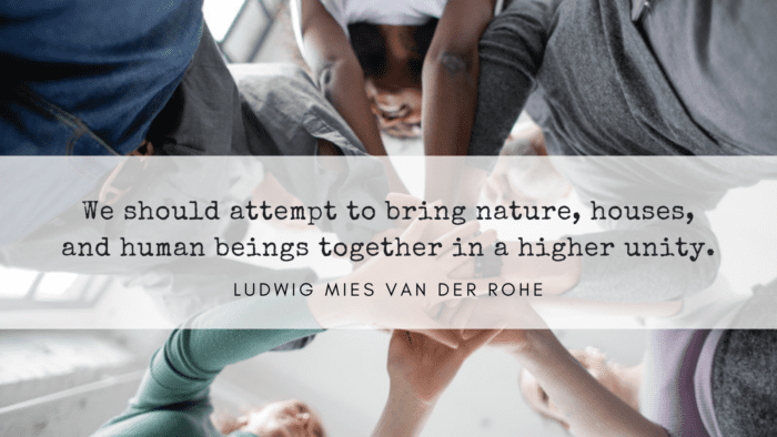 We should attempt to bring nature houses and human beings together in a higher unity. - 52 Inspirational Quotes on Unity that Will Help You Unite