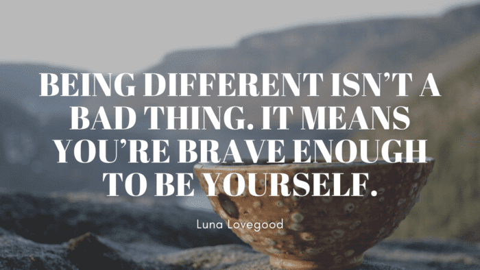 Being different isnt a bad thing. It means youre brave enough to be yourself. - 46 Quotes About Be Unique Help You be Yourself