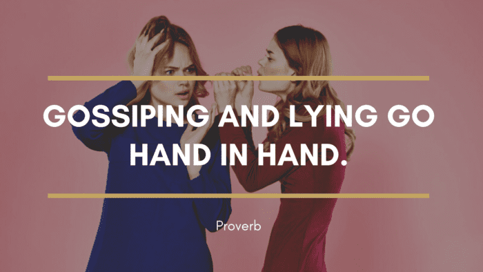 Gossiping and lying go hand in hand. - 47 Gossip Quotes to show How Bad Gossip for Everyone