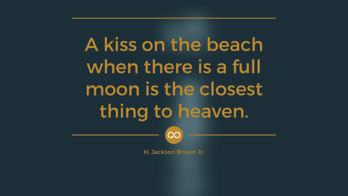 A kiss on the beach when there is a full moon is the closest thing to heaven. - 66 Kiss Quotes Make You Feel Your Heartbeat
