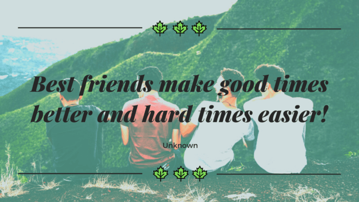 Best friends make good times better and hard times easier - 50 Good Times Quotes | Wise and Insightful Quotes