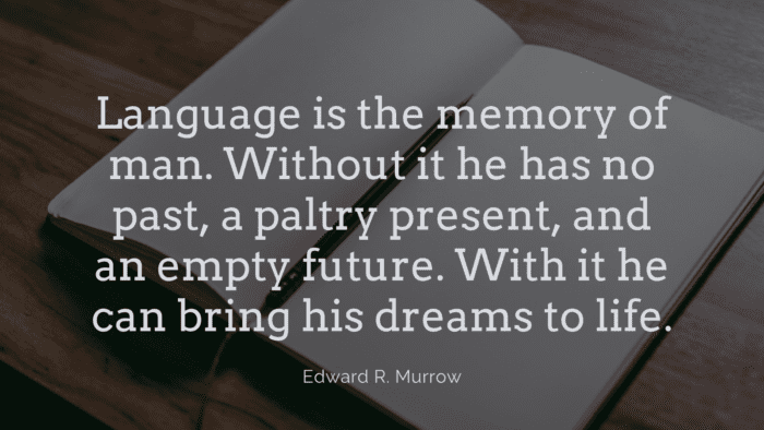 Language is the memory of man. Without it he has no past a paltry present and an empty future. With it he can bring his dreams to life. - 49 Empty Life Quotes to give You Inspiration and Motivation