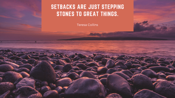 Setbacks are just stepping stones to great things. - 52 Setback Quotes Inspire and Motivated You