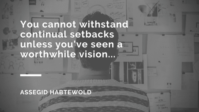 You cannot withstand continual setbacks unless youve seen a worthwhile vision... - 52 Setback Quotes Inspire and Motivated You