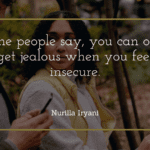 Some people say you can only get jealous when you feel insecure. - 20 Jealous Girlfriend Quotes from Famous People and Best Quotes to read