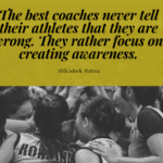 The best coaches never tell their athletes that they are wrong. They rather focus on creating awareness. - 24 Quotes about Coach as Motivation and Inspiration for a Coach and People who need a Coach