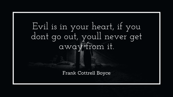 Evil is in your heart if you dont go out youll never get away from it. - 35 Short Evil Quotes will Remove Your Dark Mind