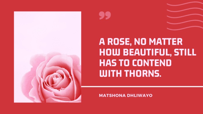A rose no matter how beautiful still has to contend with thorns. - Get Inspiration and Motivation from 70 Roses Quotes