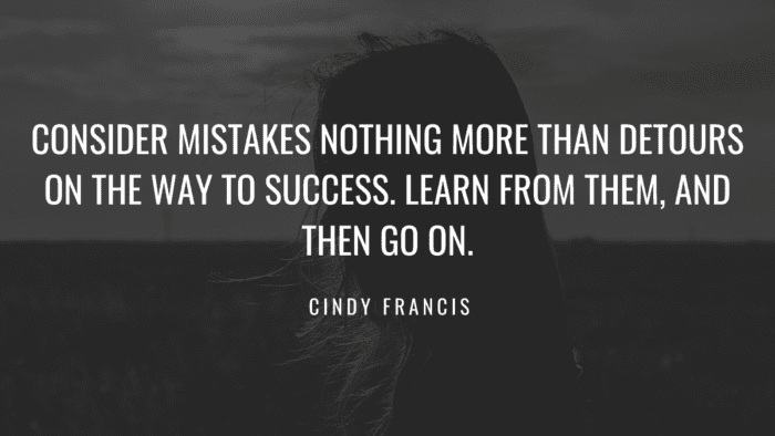 Consider mistakes nothing more than detours on the way to success. Learn from them and then go on. - 60 Quotes on Regret in Life will Open Your Eyes