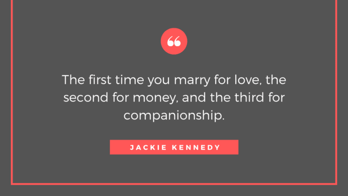 The first time you marry for love the second for money and the third for companionship. - 25 Best Quotes About Secret Loves Show Romance in Love