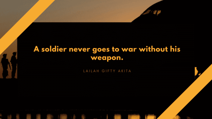 A soldier never goes to war without his weapon. - 20 Soldier Quotes Make You Honoring Them
