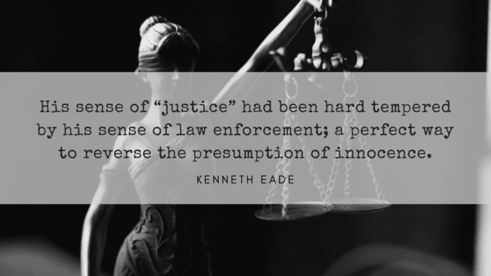His sense of justice had been hard tempered by his sense of law enforcement a perfect way to reverse the presumption of innocence. - 20 Quotes About Law Enforcement in the World