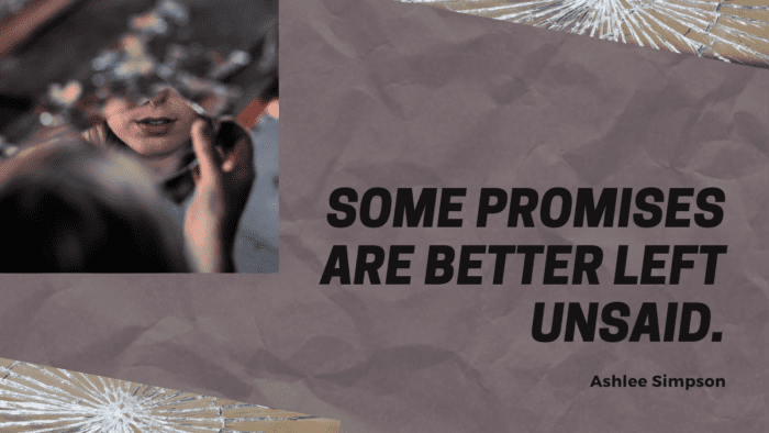 Some promises are better left unsaid. - 20 Wise Quotes About Broken Promises by Close People