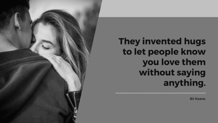 They invented hugs to let people know you love them without saying anything. - 20 Romance Quotes About Cuddle for your partner