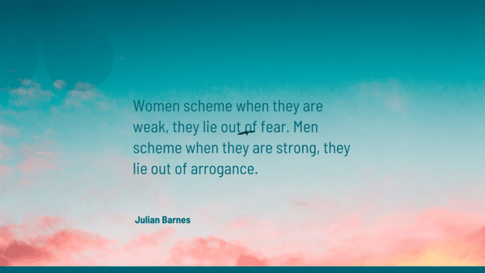 Women scheme when they are weak they lie out of fear. Men scheme when they are strong they lie out of arrogance. - 40 Quotes About Arrogance That Will Open Your Heart