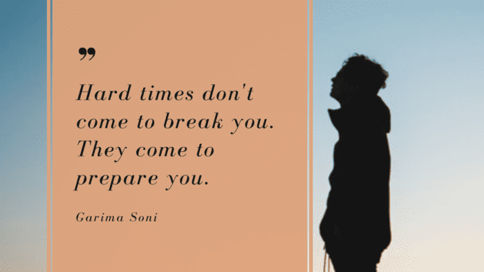 Hard times dont come to break you. They come to prepare you. - 60 Hard Times Quotes as Strength on Your Life