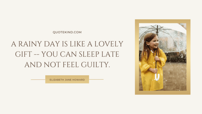 A rainy day is like a lovely gift you can sleep late and not feel guilty - Rainy Day Quotes: 25 Inspiring Words to Brighten Your Mood
