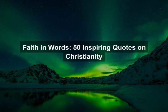 Faith in Words: 50 Inspiring Quotes on Christianity