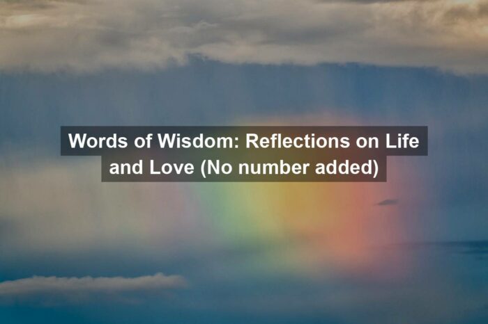 Words of Wisdom: Reflections on Life and Love (No number added)