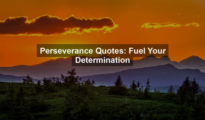 Perseverance Quotes: Fuel Your Determination