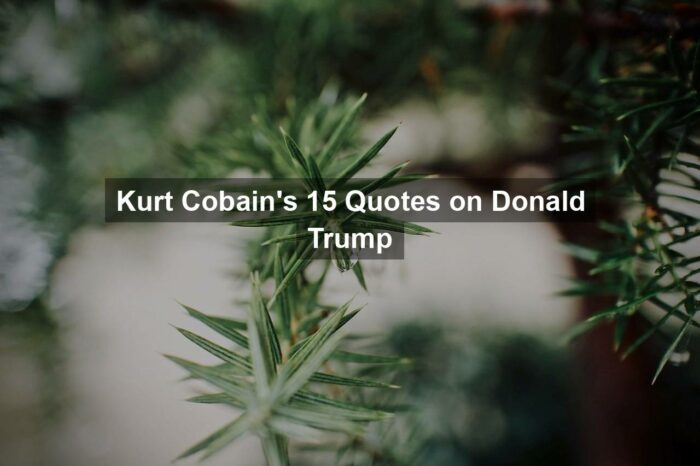 Kurt Cobain’s 15 Quotes on Donald Trump