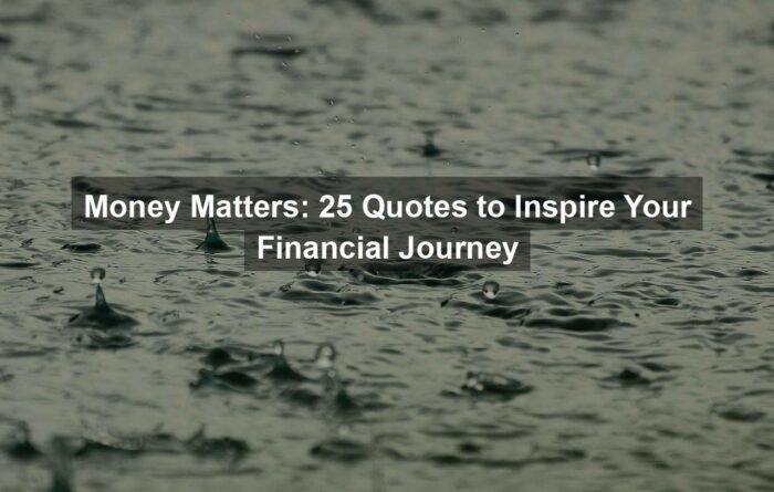 Money Matters: 25 Quotes to Inspire Your Financial Journey