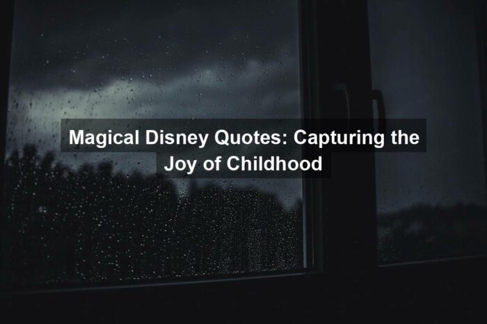 g2602867de372fc837bac5601faf5da21bc8613efc771ca529e4b2b781d8b218d8e0eadce4cde9b7f08d8b87abad83c89abebe50868ea5c248832fcdfd0b3e11d 1280 - Magical Disney Quotes: Capturing the Joy of Childhood