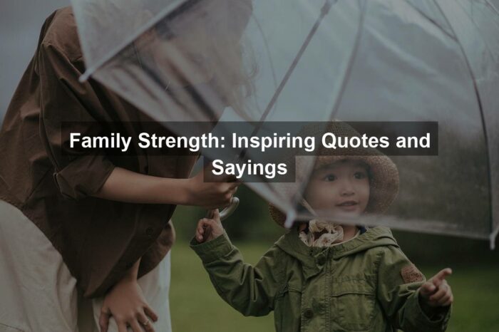 Family Strength: Inspiring Quotes and Sayings