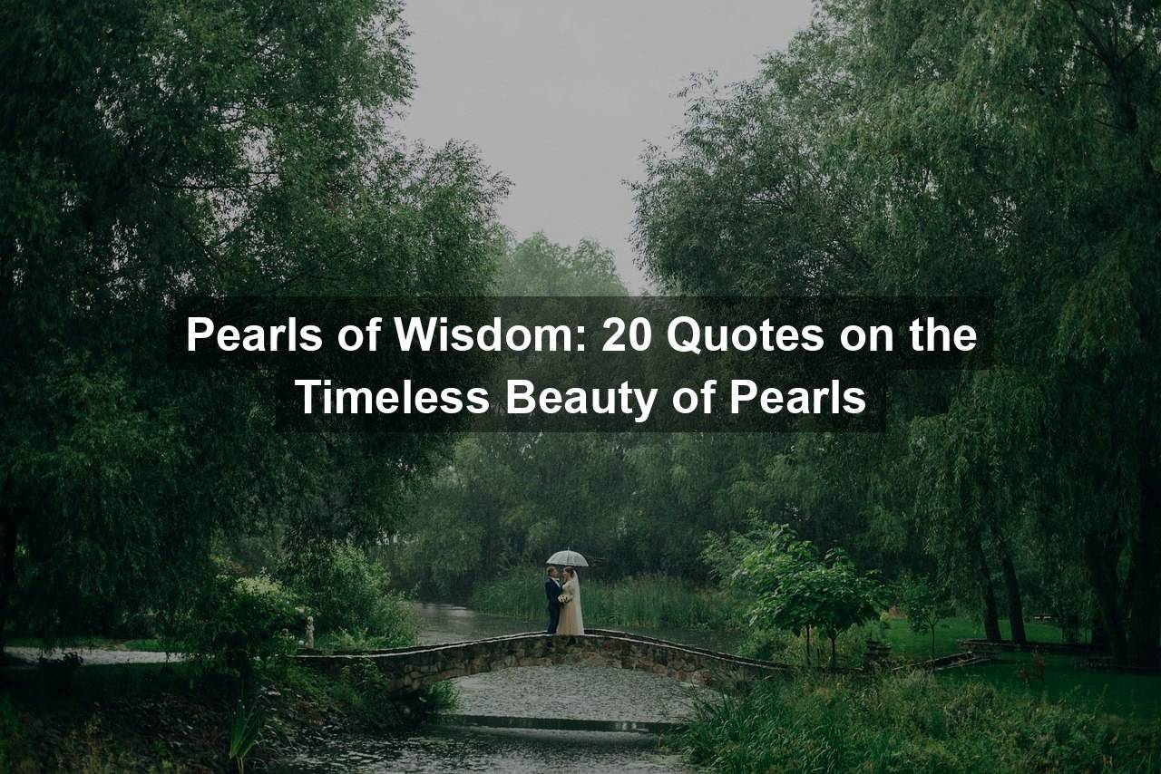 20 Quotes About Pearls to Remind You of Beauty - EnkiQuotes