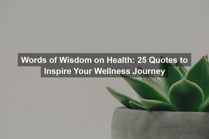 Words of Wisdom on Health: 25 Quotes to Inspire Your Wellness Journey
