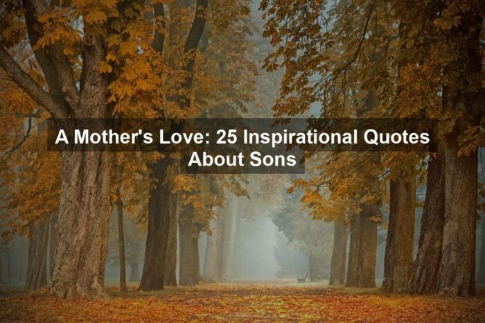 A Mother’s Love: 25 Inspirational Quotes About Sons