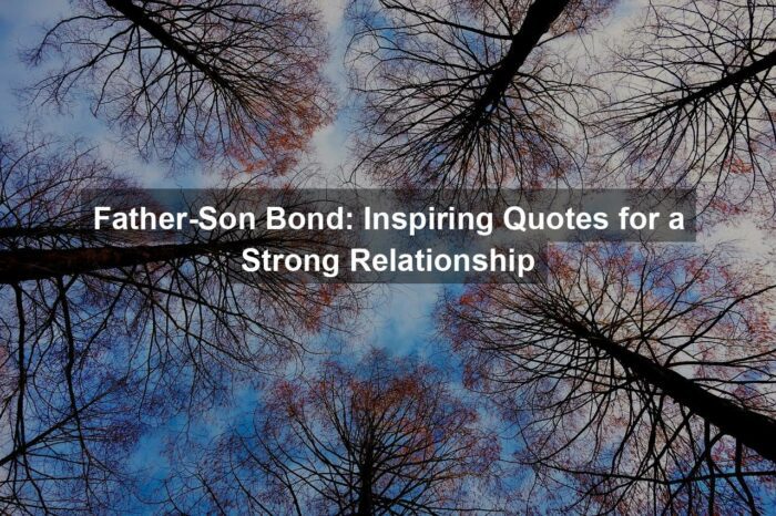 Father-Son Bond: Inspiring Quotes for a Strong Relationship