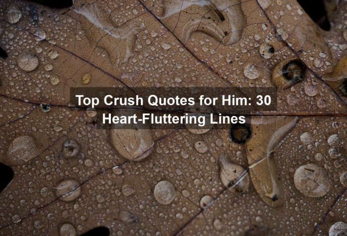 g72dac8603b82ba31a1b065d434c0db16e0682f7d183b06ca065e1896424d34d2806938b8d677c005b55f5e1ff30e8970ec1165805e0f0a9cfb6dbafa6e79c65e 1280 - Top Crush Quotes for Him: 30 Heart-Fluttering Lines