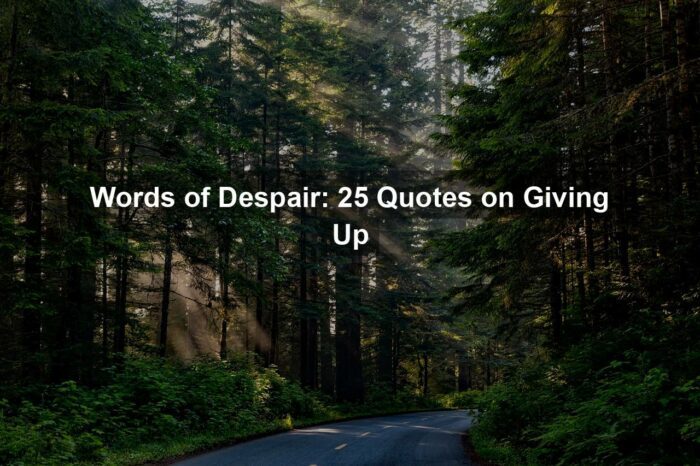 Words of Despair: 25 Quotes on Giving Up