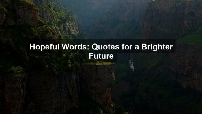 Hopeful Words: Quotes for a Brighter Future