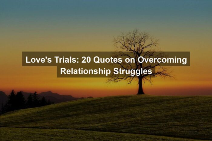 Love’s Trials: 20 Quotes on Overcoming Relationship Struggles