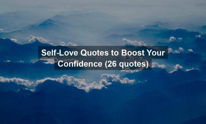 Self-Love Quotes to Boost Your Confidence (26 quotes)