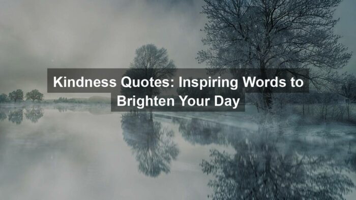 gbae420c34d211b14138410b4b71e89b22eddf934fc7014f6d7d8c8215a65856c829cb3abe4b48bda32a97f8ac65b76dbbd84089dd8ebefa3326fb5606a322f52 1280 - Kindness Quotes: Inspiring Words to Brighten Your Day