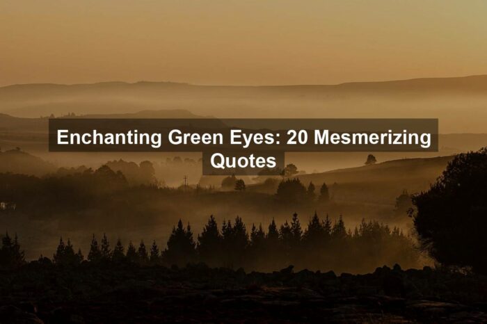 Enchanting Green Eyes: 20 Mesmerizing Quotes
