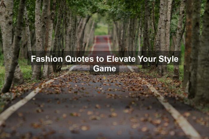 Fashion Quotes to Elevate Your Style Game