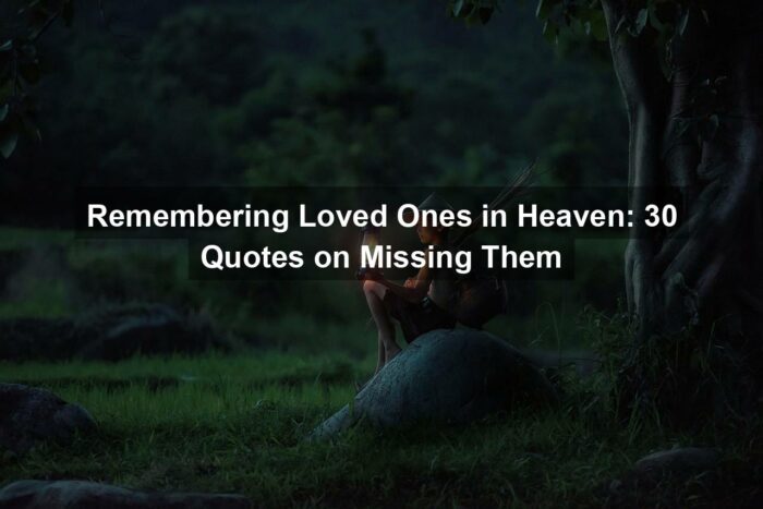 Remembering Loved Ones in Heaven: 30 Quotes on Missing Them