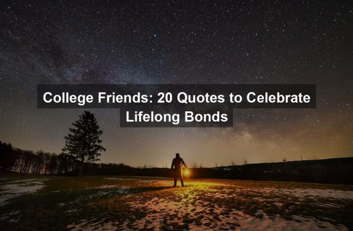 College Friends: 20 Quotes to Celebrate Lifelong Bonds