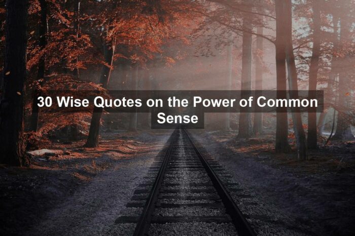 30 Wise Quotes on the Power of Common Sense