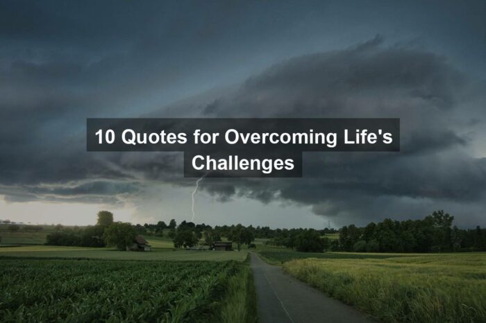 10 Quotes for Overcoming Life’s Challenges